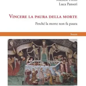 Vincere la paura della morte. Perché la morte non fa paura Nuova Collezione