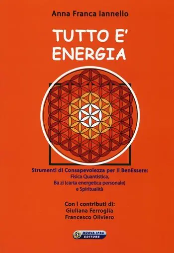 Tutto è energia. Strumenti di consapevolezza per il ben essere fisica quantistica, Ba zi (carta energetica personale) e spiritualità Sconto