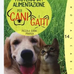 Fitoterapia e alimentazione per cani e gatti. Piccola guida pratica Nuovo Arrivo
