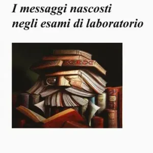 Occasione I messaggi nascosti negli esami di laboratorio