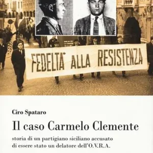 Di Tendenza Il caso Carmelo Clemente. Storia di un partigiano siciliano accusato di essere stato un delatore dell‘O.V.R.A.