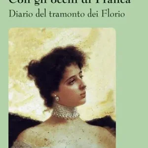 Saldi Con gli occhi di Franca. Diario del tramonto dei Florio