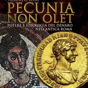 Promozione Esclusiva Pecunia non olet. Potere e ideologia del denaro nell‘antica Roma. Ediz. illustrata