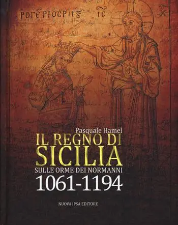 Economico Il Regno di Sicilia. Sulle orme dei normanni (1061-1194)