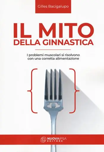 Il mito della ginnastica. I problemi muscolari si risolvono con una corretta alimentzione Promozione