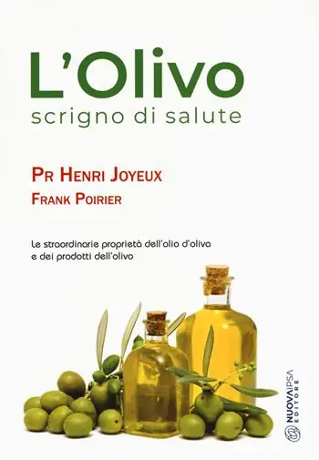 L‘olivo scrigno di salute. Le straordinarie proprietà dell‘olio d‘oliva e dei prodotti dell‘olio Novità