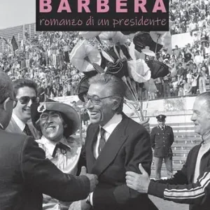 Promozione Barbera. Romanzo di un presidente