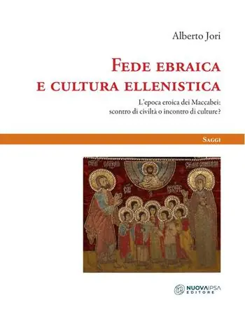 Occasione Fede ebraica e cultura ellenistica. L‘epoca eroica dei Maccabei scontro di civiltà o incontro di culture?