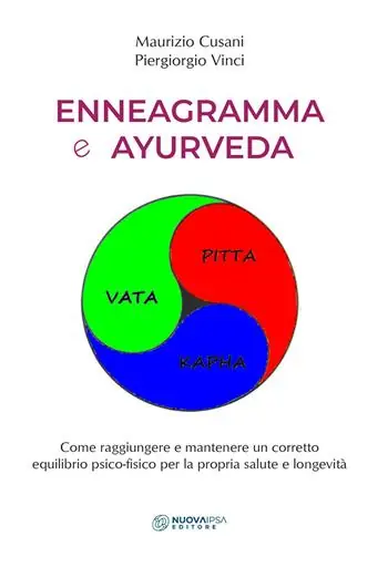 Enneagramma e ayurveda. Come raggiungere e mantenere un corretto equilibrio psico-fisico per la propria salute e longevità Miglior Prezzo