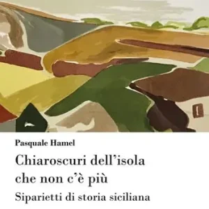Ultima Occasione Chiaroscuri dell‘isola che non c‘è più. Siparietti di storia siciliana