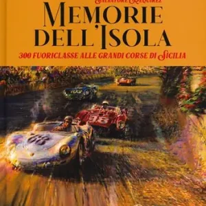 Memorie dell‘isola. 300 fuoriclasse alle grandi corse di Sicilia Economico