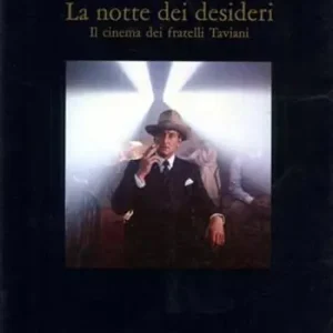 La notte dei desideri. Il cinema dei fratelli Taviani Miglior Prezzo