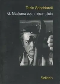 Ultime Pezzi G. Mastorna opera incompiuta