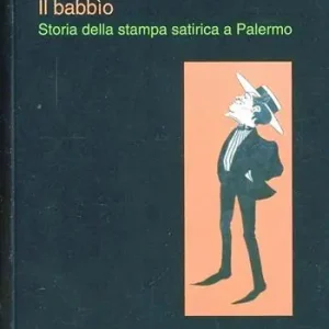 Ultima Occasione Il babbìo. Storia della stampa satirica a Palermo