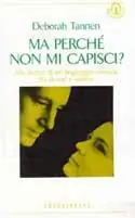 Ordina Subito Ma perché non mi capisci? Alla ricerca di un linguaggio comune fra donne e uomini