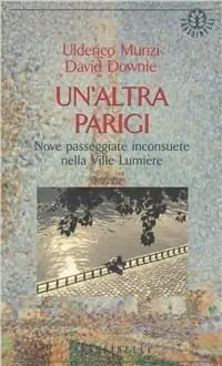 Prezzo Conveniente Un‘ altra Parigi. Nove passeggiate inconsuete nella Ville Lumière