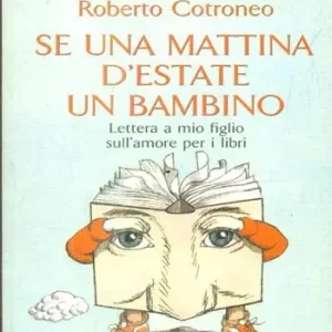 Ultimissimo Modello Se una mattina d‘estate un bambino. Lettera a mio figlio sull‘amore per i libri
