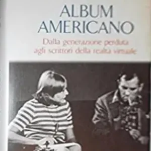 Di Tendenza Album americano. Dalla generazione perduta agli scrittori della realtà virtuale