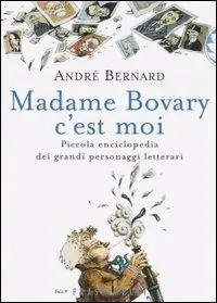 Miglior Prezzo Madame Bovary c‘est moi. Piccola enciclopedia dei grandi personaggi letterari