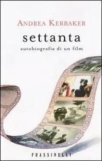 Settanta. Autobiografia di un film Subito Disponibile