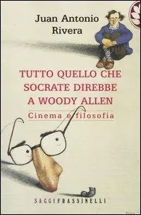 Prezzo Conveniente Tutto quello che Socrate direbbe a Woody Allen. Cinema e filosofia