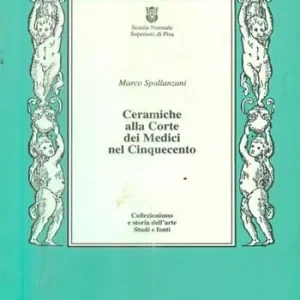 Ceramiche alla corte dei Medici nel Cinquecento Subito Disponibile