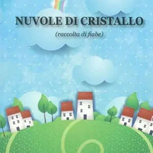 Novità Nuvole di cristallo (raccolta di fiabe). Ediz. illustrata