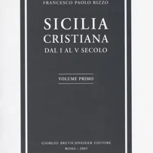 Sicilia cristiana. Dal I al V secolo. Vol. 1 Offerta Limitata