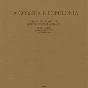 Pagamento Sicuro La Corsica e Populonia. Atti del 28° Convegno di studi etruschi ed italici (Bastia-Piombino, 25-29 ottobre 2011). Ediz. multilingue
