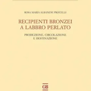 Recipienti bronzei a labbro perlato. Produzione, circolazione e destinazione Prezzo Basso
