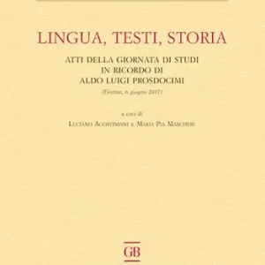 Saldi Lingua, testi, storia. Atti della giornata di studi in ricordo di Aldo Luigi Prosdocimi (Firenze, 6 giugno 2017)