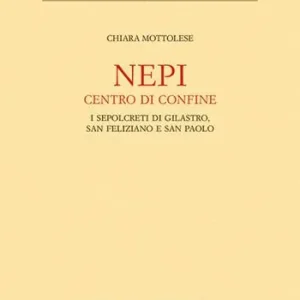 Bestseller Nepi. Centro di confine. I sepolcreti di Gilastro, San Feliziano e San Paolo