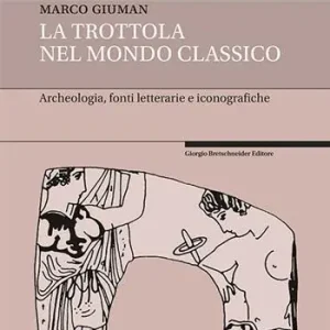 La trottola nel mondo classico. Archeologia, fonti letterarie e iconografiche Promo Stagionale