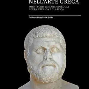 Il ritratto nell‘arte greca. Fonti scritte e archeologia in età arcaica e classica Consegna Rapida