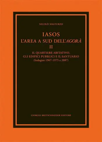 Iasos. L‘area a sud dell‘agorà. Vol. 2 quartiere abitativo, gli edifici pubblici e il santuario (indagini 1967-1975 e 2007), Il. Nuovo Arrivo