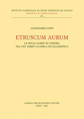 Etruscum Aurum. Le bulle auree in Etruria tra età tardo classica ed ellenistica Nuova Collezione