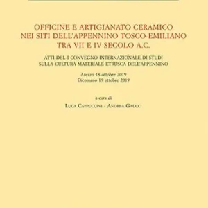 Prezzo Di Fabbrica Officine e artigianato ceramico nei siti dell’Appennino tosco-emiliano tra VII e IV secolo a.C. Atti del I Convegno internazionale di studi sulla cultura materiale etrusca dell’Appennino (Arezzo 18 ottobre 2019 - Dicomano 19 ottobre 2019)