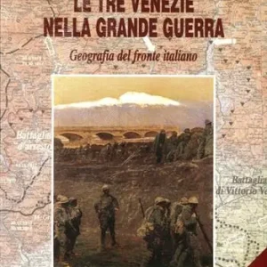 Esclusivo Le Tre Venezie nella Grande Guerra