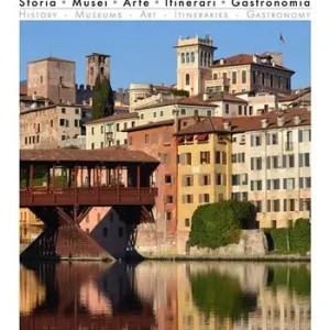 Miglior Prezzo Bassano del Grappa. Storia, musei, arte, itinerari, gastronomia. Ediz. bilingue