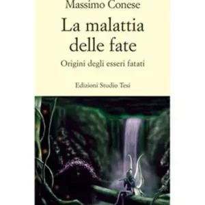 La malattia delle fate. Origini degli esseri fatati Offerta Lampo