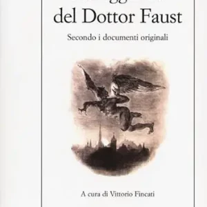 La leggenda del dottor Faust. Secondo i documenti originali Ultimissimo Modello