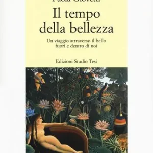 Saldi Il tempo della bellezza. Un viaggio attraverso il bello fuori e dentro di noi