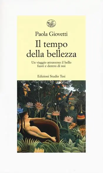 Saldi Il tempo della bellezza. Un viaggio attraverso il bello fuori e dentro di noi