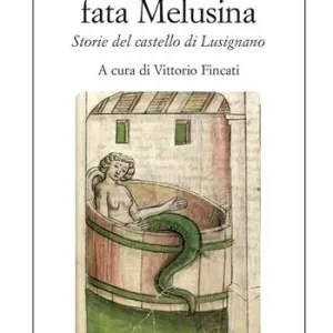 Prezzo Ridotto La leggenda della fata Melusina