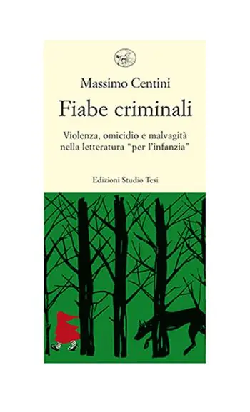 Spedito Oggi Fiabe criminali. Violenza, omicidio, malvagità nella letteratura «per l’infanzia»