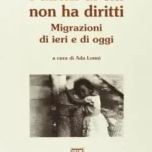 Professionale I diritti di chi non ha diritti. Migrazioni di ieri e di oggi