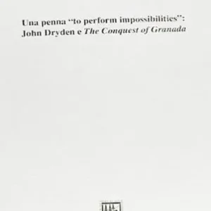 Compra Oggi Stesso Una penna «To perform impossibilities». John Dryden e The conquest of Granada