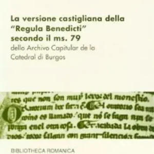 La versione castigliana della «Regula Benedicti» secondo il ms. 79. Dello archivio capitular de la Catedral di Burgos Saldi
