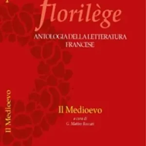 Promozione Esclusiva Florilege. Antologia della letteratura francese. Il Medioevo