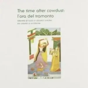Bestseller The time after cowdust l‘ora del tramonto. Identità di ruolo e identità mitica tra Oriente e Occidente